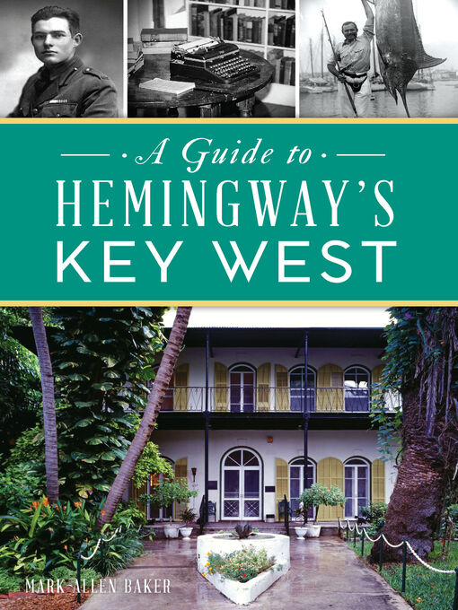 Title details for A Guide to Hemingway's Key West by Mark Allen Baker - Wait list